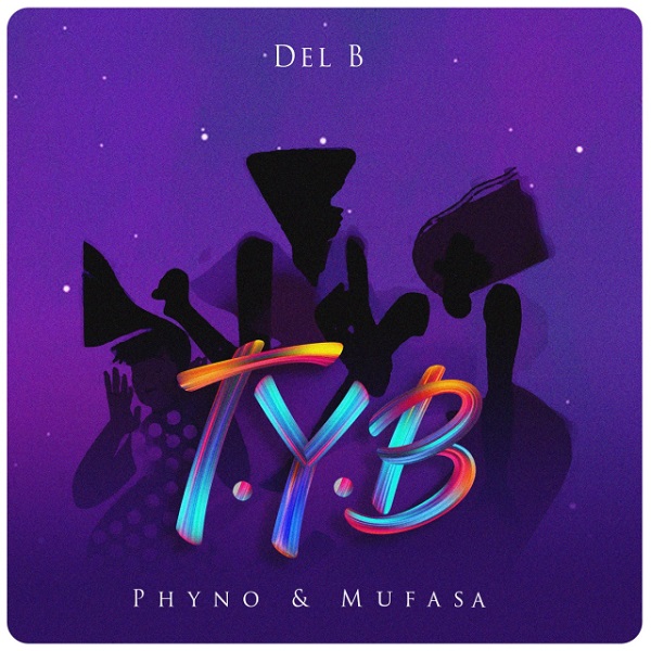 Del B – T.Y.B ft. Phyno Mufasa