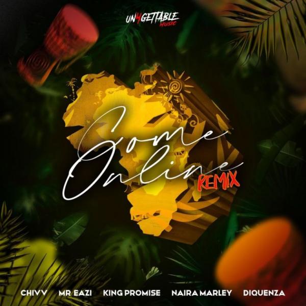 Chivv – Come Online Remix ft. Mr Eazi Naira Marley Diquenza King Promise