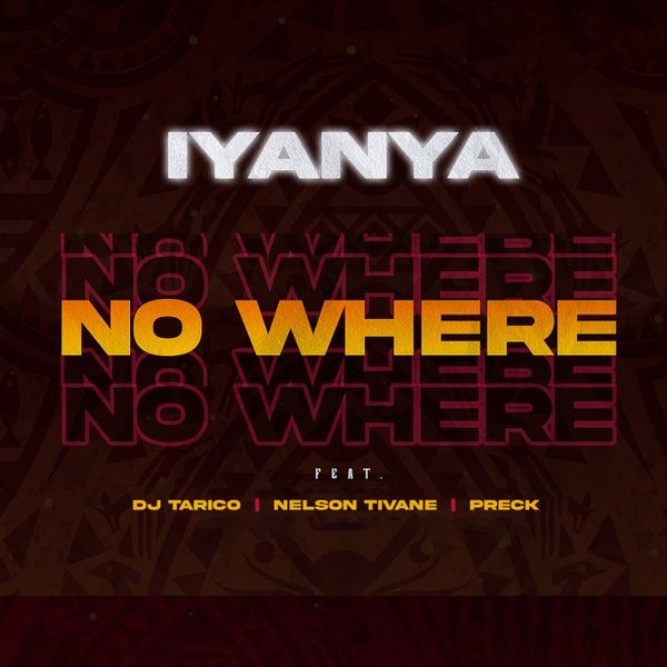 Iyanya – No Where ft. DJ Tarico Nelson Tivane Preck