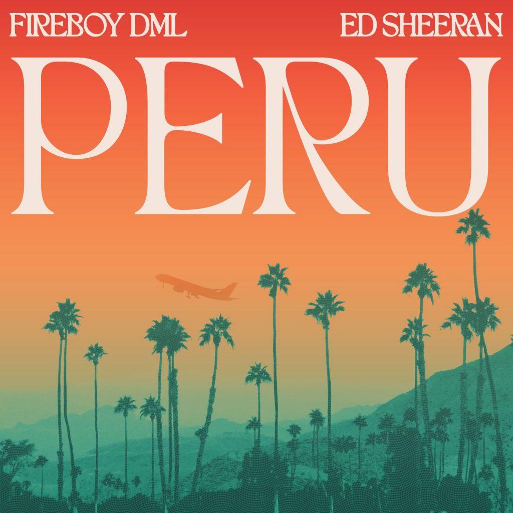 Fireboy DML – Peru Remix ft. Ed Sheeran