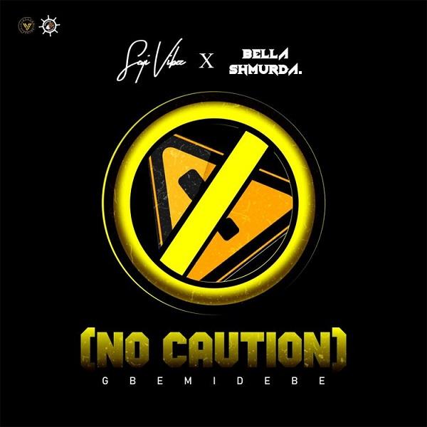 Seyi Vibez – No Caution Gbemidebe ft. Bella Shmurda