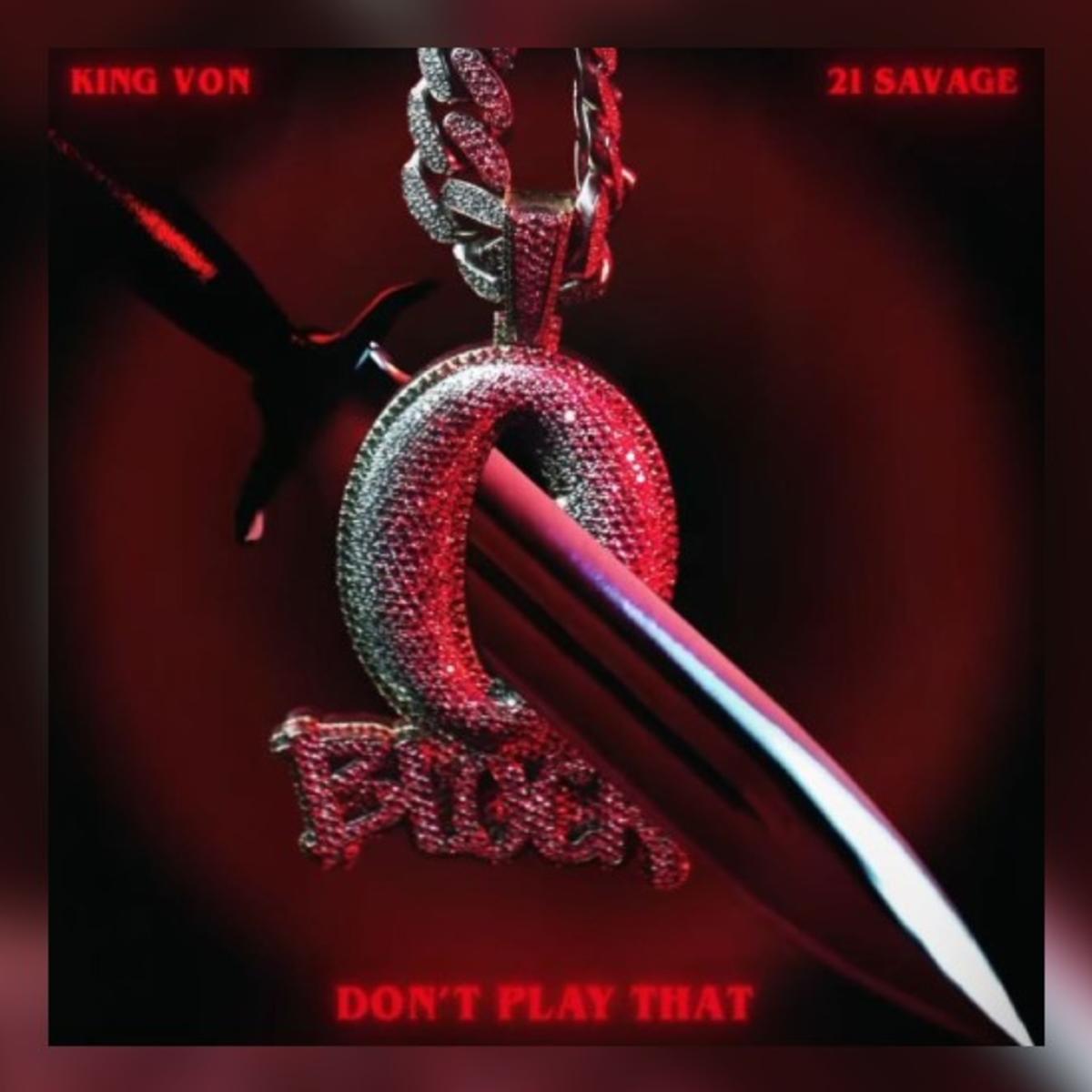King Von Dont Play That ft. 21 Savage
