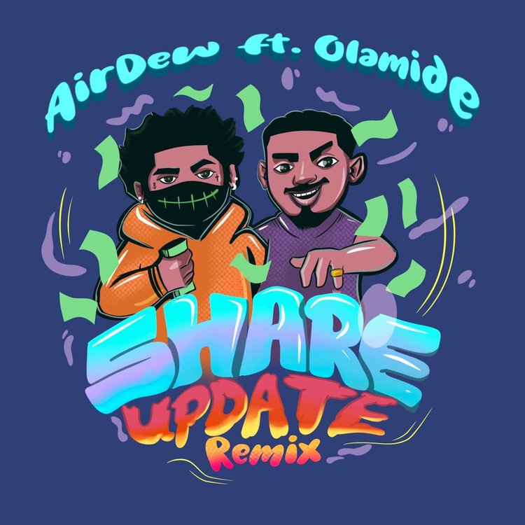 Airdew – Share Update Remix ft. Olamide