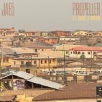 JAE5 – Propeller ft. Dave BNXN Buju
