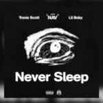 Nav Never Sleep ft. Travis Scott Lil Baby