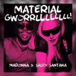 Saucy Santana Material Gworrllllllll Remix ft. Madonna