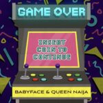 Babyface Queen Naija Game Over