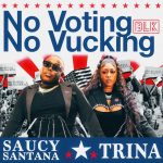 Saucy Santana Trina No Voting No Vucking