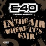 E 40 In The Air Where Its Fair ft. Cousin Fik