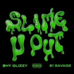 Shy Glizzy Slime U Out ft. 21 Savage