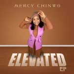 Mercy Chinwo Elevated