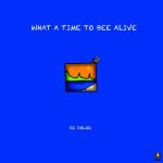 Dr Dolor – What A Time To Bee Alive Album
