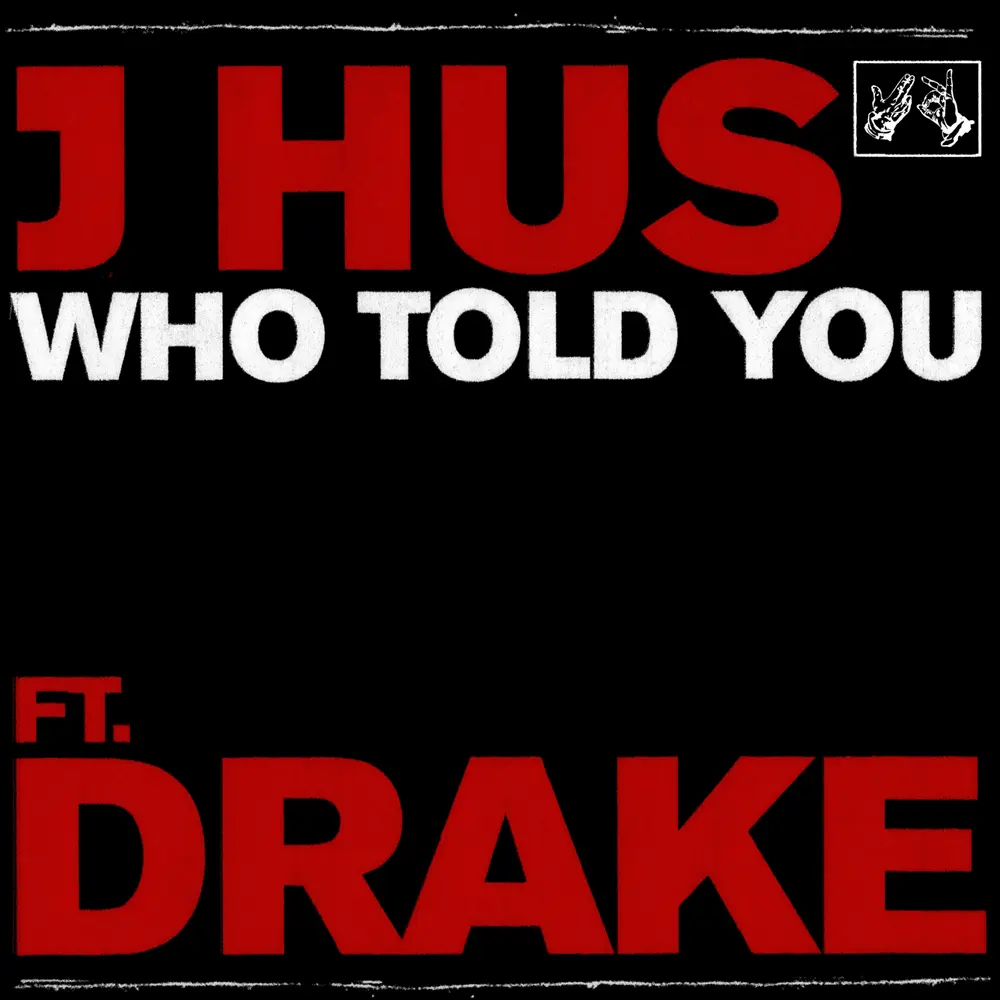 J Hus Who Told You ft. Drake