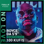 Royce Da 5’9 No Love 100 Kufis