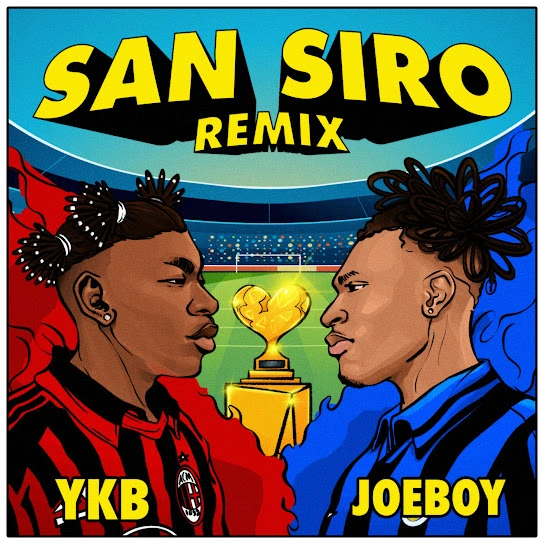 YKB San Siro Remix ft Joeboy